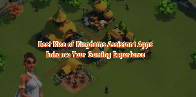 Best Rise of Kingdoms Assitant Apps